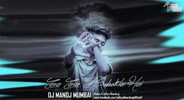 Zara Zara Behekta Hai - DJ Manoj Mumbai - Omkar ft Aditya Bhardwaj (Remix)